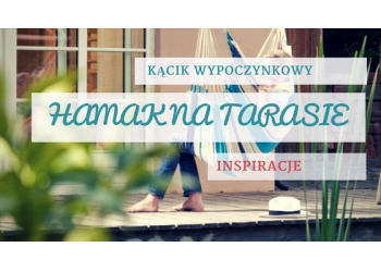 Kącik do wypoczynku na tarasie inspiracje z hamakami